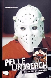 Pelle Lindbergh - bakom den vita masken av Thomas Tynander